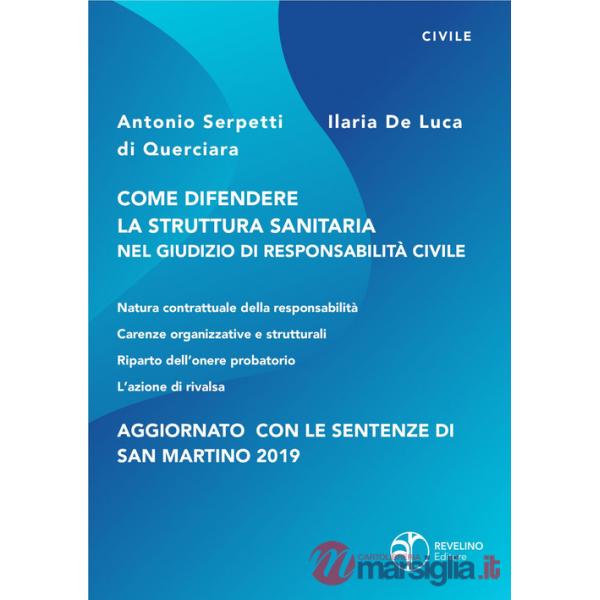 Come difendere la struttura sanitaria nel giudizio di responsabilità civile. Aggiornato con le sentenze di San Martino 2019