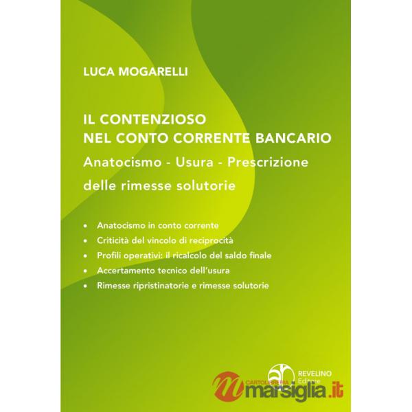 Contenzioso nel conto corrente bancario: anatocismo, usura, prescrizione delle rimesse solutorie (Il)