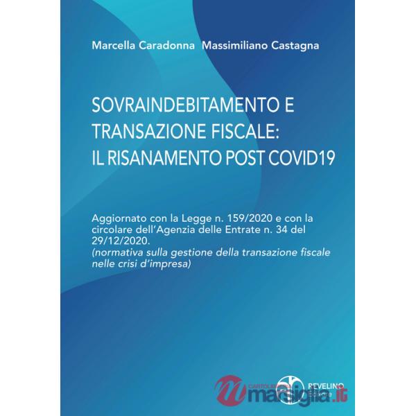 Sovraindebitamento e transazione fiscale: il risanamento post Covid. Aggiornato con la Legge n. 159/2020 e con la circolare dell