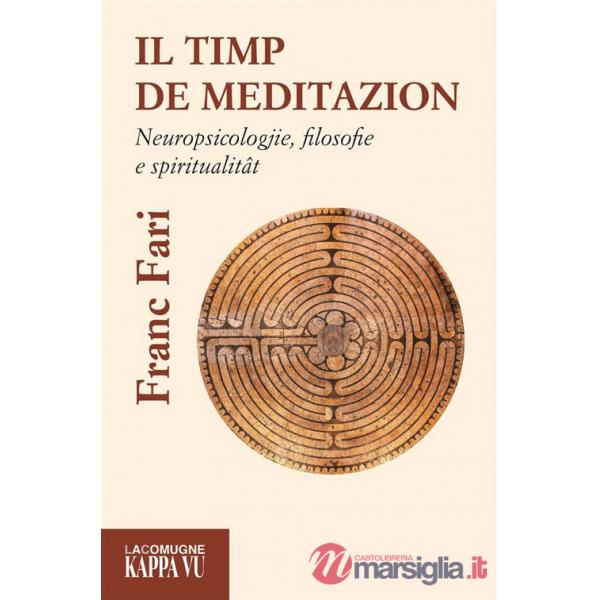 Timp de meditazion. Neuropsicologjie, filosofie e spiritualitat (Il)