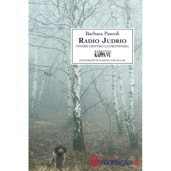 Radio Judrio. Vivere dentro la frontiera