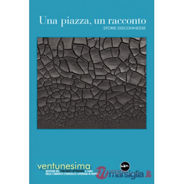 Piazza, un racconto. Storie disconnesse (Una)