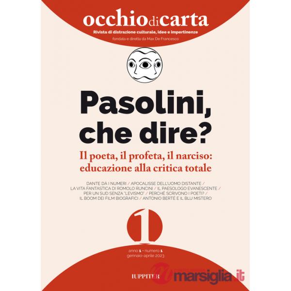 Occhio di carta. Rivista di distrazione culturale, idee e impertinenze (2023). Vol. 1: Pasolini, che dire? Il poeta, il profeta,
