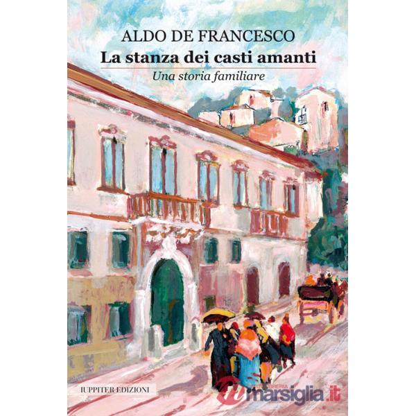 Stanza dei casti amanti. Una storia familiare (La)