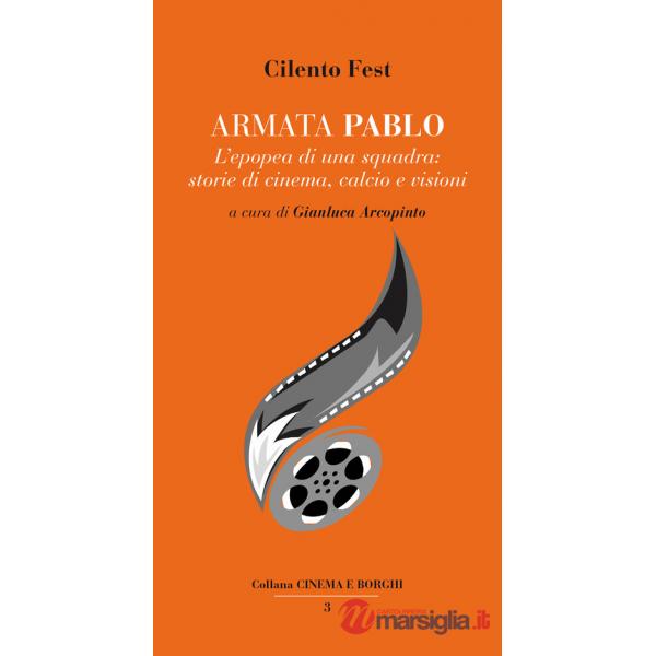 Armata Pablo. L'epopea di una squadra: storie di cinema, calcio e visioni