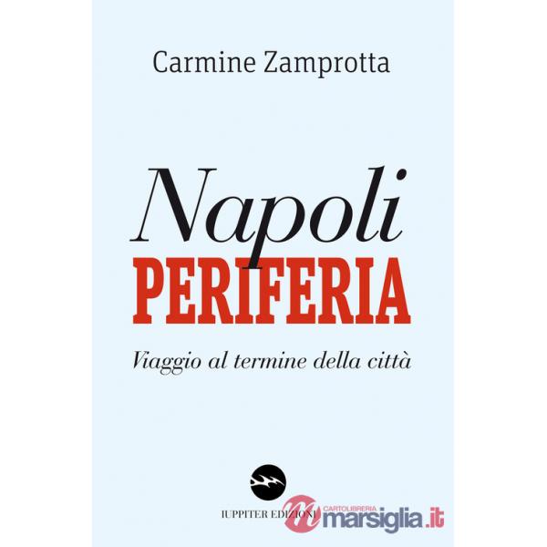 Napoli periferia. Viaggio al termine della città