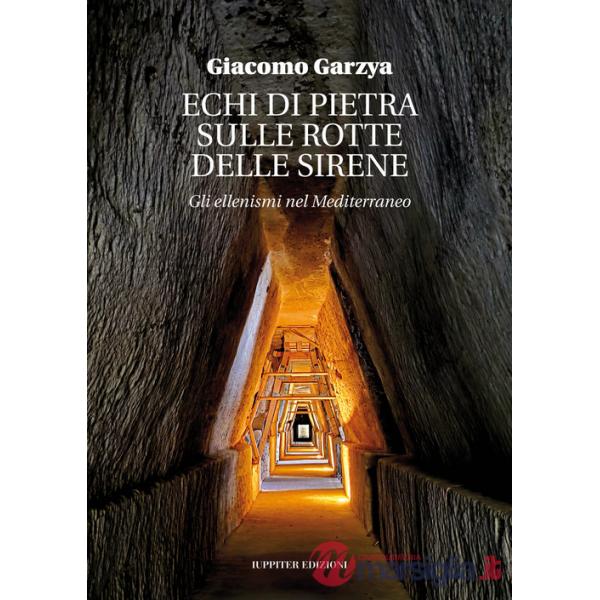 Echi di pietra sulle rotte delle sirene. Gli ellenismi nel Mediterraneo