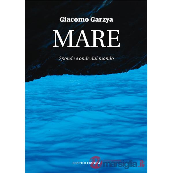 Mare. Sponde e onde dal mondo. Ediz. illustrata