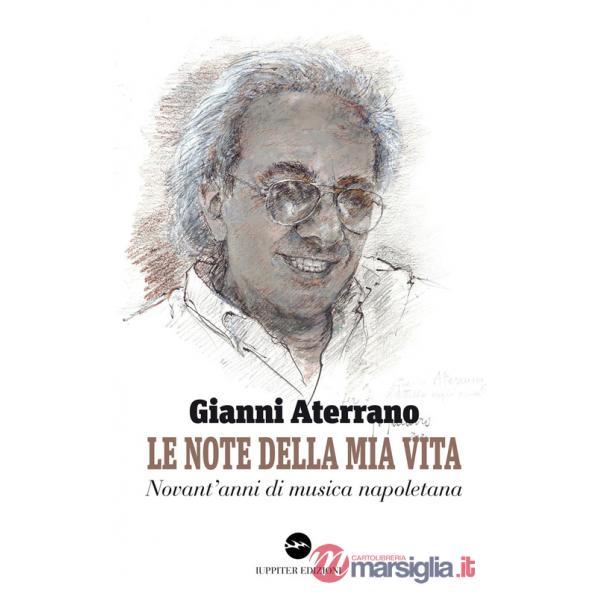Note della mia vita. Novant'anni di musica napoletana (Le)