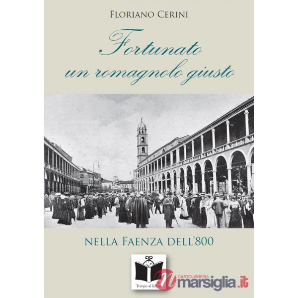 Fortunato. Un romagnolo giusto nella Faenza dell'800