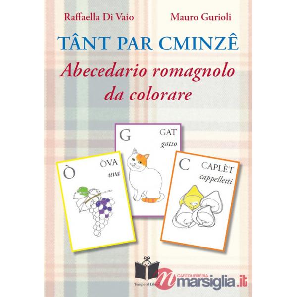 Tant par cminze. Abecedario romagnolo da colorare. Ediz. illustrata