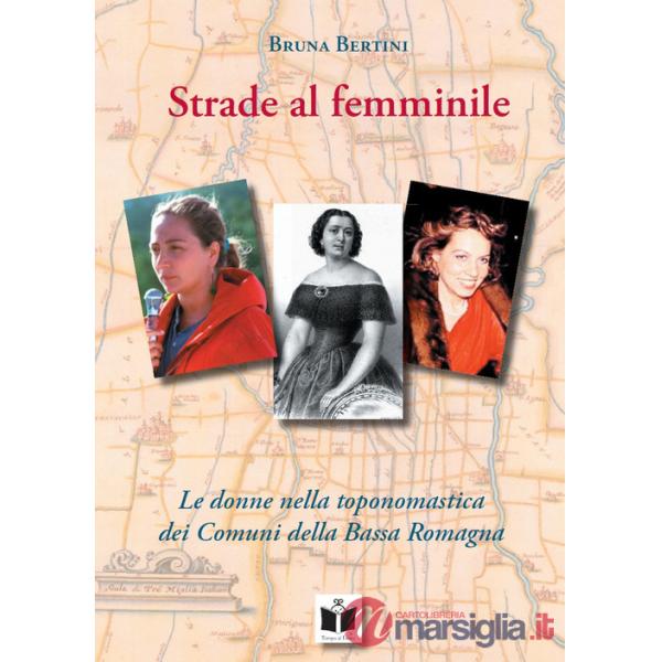 Strade al femminile. Le donne nella toponomastica dei Comuni della Bassa Romagna