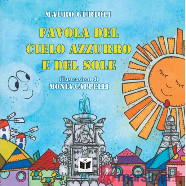 Favola del cielo azzurro e del sole. Ediz. illustrata