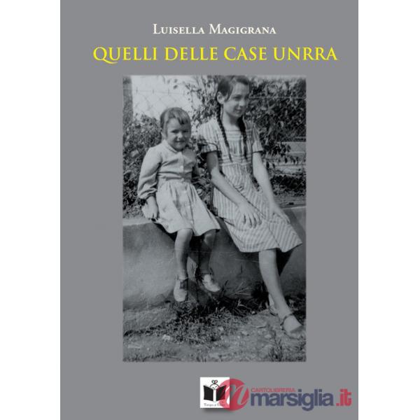 Quelli delle case Unrra. Ediz. illustrata