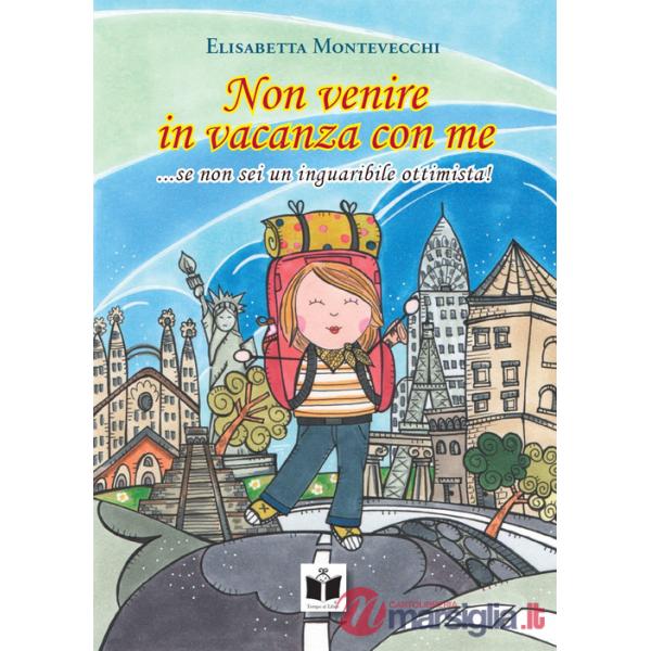 Non venire in vacanza con me. ...se non sei un inguaribile ottimista!