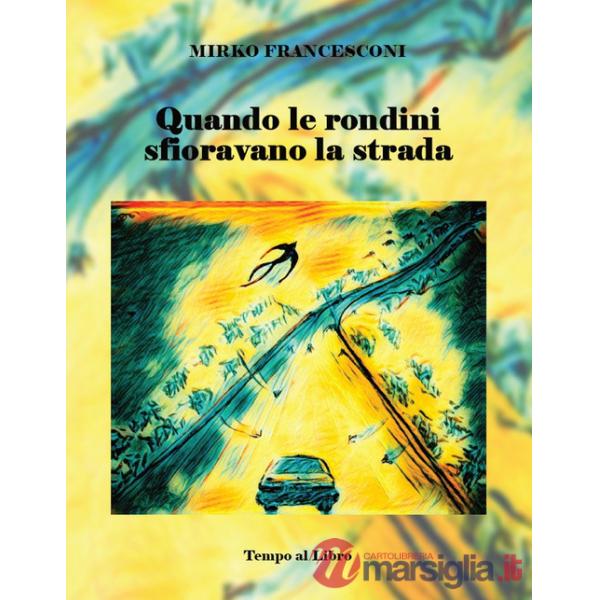 Quando le rondini sfioravano la strada