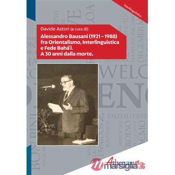 Alessandro Bausani (1921-1988) fra orientalismo, interlinguistica e fede Bahá'í. A 30 anni dalla morte