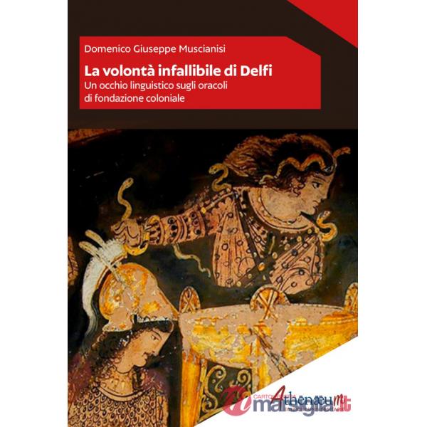 Volontà infallibile di Delfi. Un occhio linguistico sugli oracoli di fondazione coloniale (La)