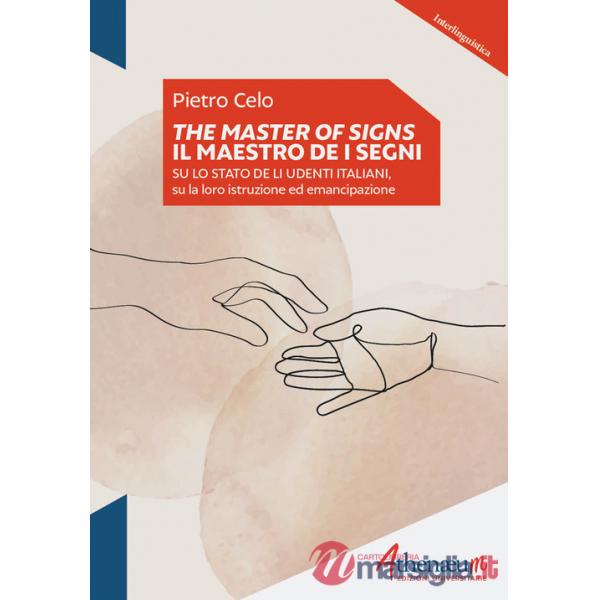 Masters of signs-Il Maestro de i segni. Su lo stato de li udenti italiani, su la loro istruzione ed emancipazione (The)
