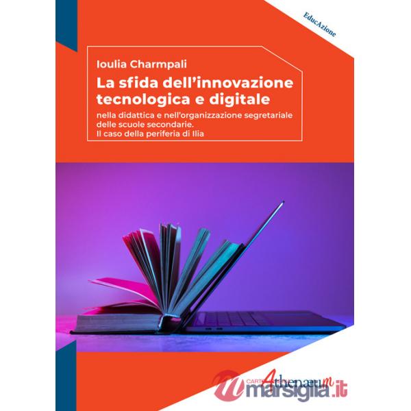 Sfida dell'innovazione tecnologica e digitale. Nella didattica e nell'organizzazione segretariale delle scuole secondarie. Il ca