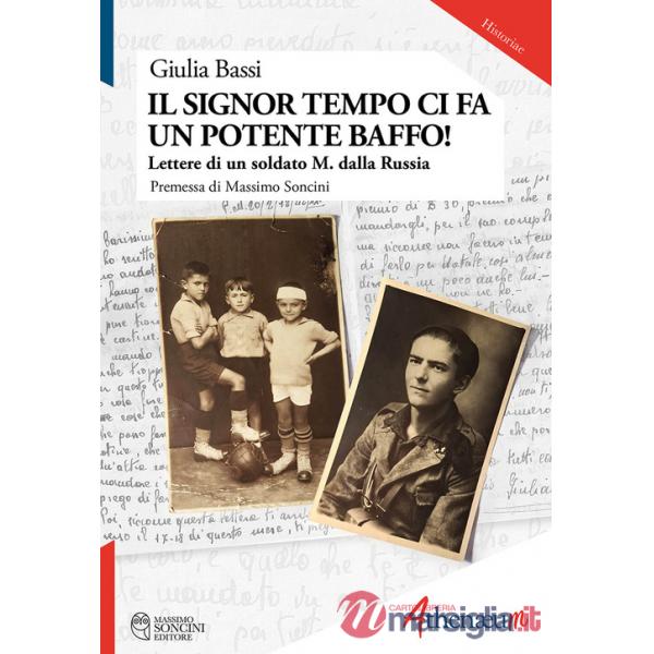 Signor tempo ci fa un potente baffo! Lettere di un soldato M. dalla Russia (Il)