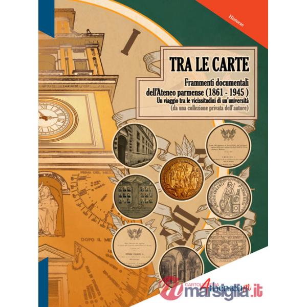Tra le carte. Frammenti documentali dell'Ateneo parmense (1861-1945)
