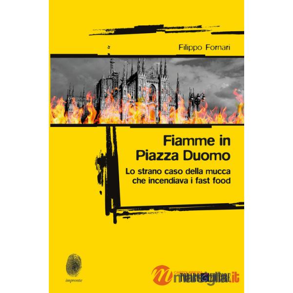 Fiamme in Piazza Duomo. Lo strano caso della mucca che incendiava i fast food