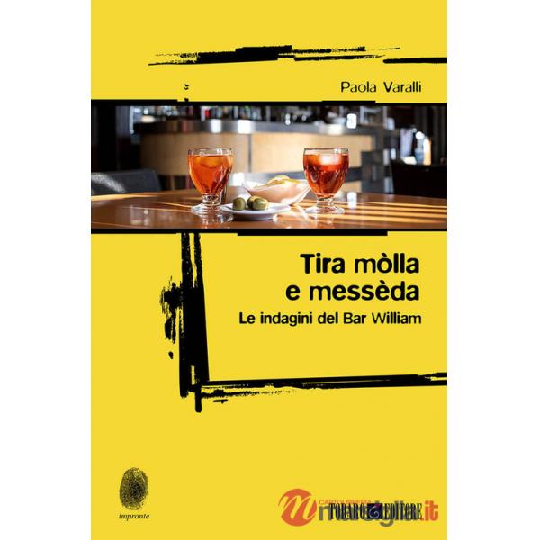 Tira mòlla e messèda. Le indagini del Bar William