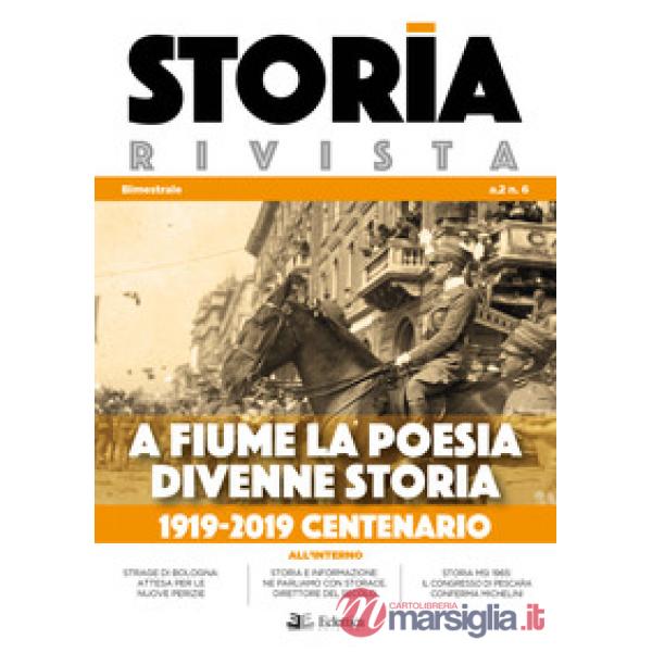 Storia Rivista (2019). Vol. 6: A Fiume la poesia divenne storia. 1919-2019 cente