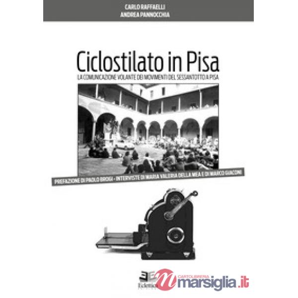 Ciclostilato in Pisa. La comunicazione volante dei movimenti del Sessantotto a P