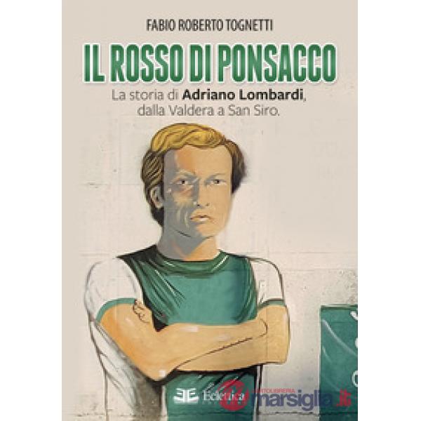 Rosso di Ponsacco. La storia di Adriano Lombardi, dalla Valdera a San Siro (Il)