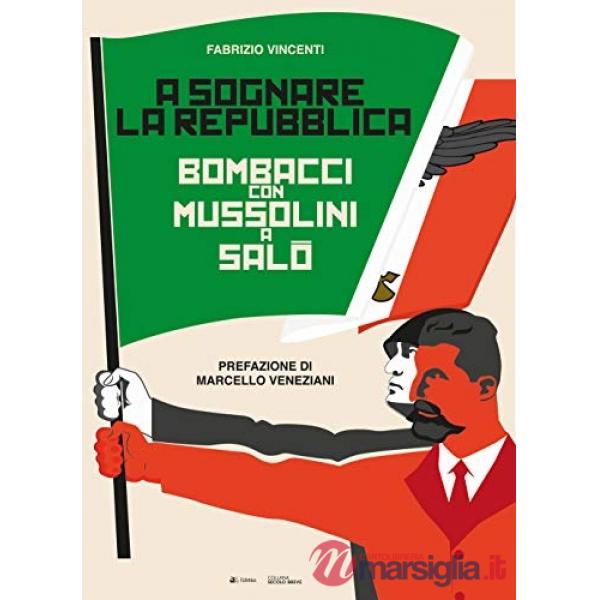 A sognare la Repubblica. Bombacci con Mussolini a Salò