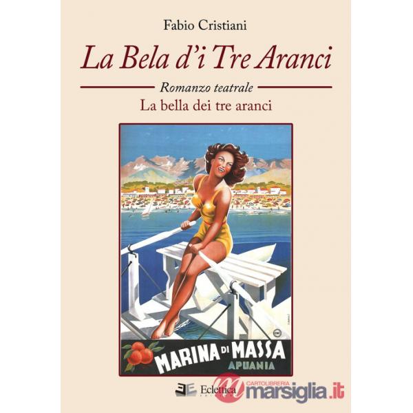 Bela d'i tre aranci. La bella dei tre aranci. Romanzo teatrale (La)