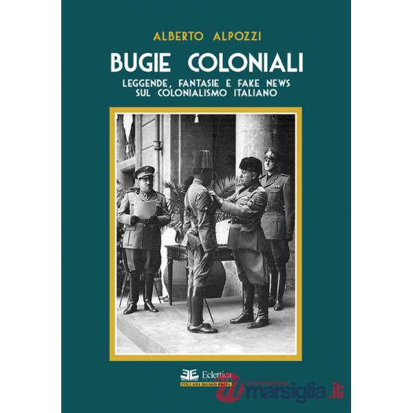 Bugie coloniali. Leggende, fantasie e fake news sul colonialismo italiano