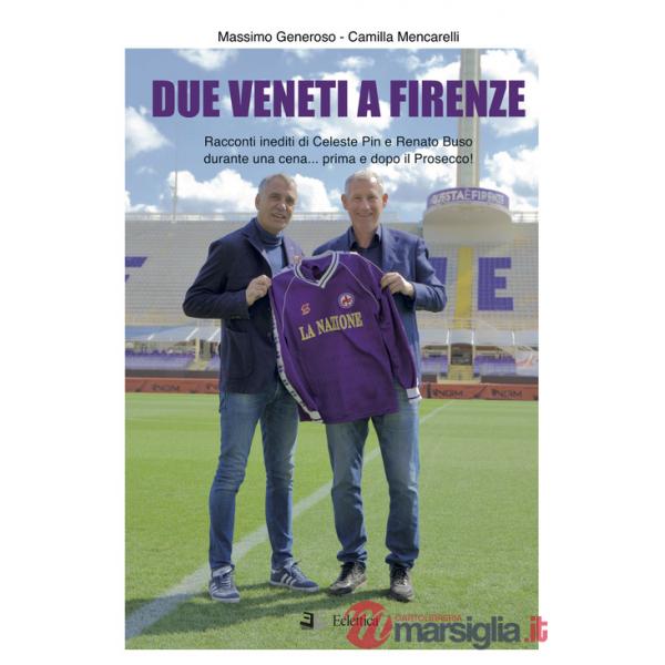 Due veneti a Firenze. Racconti inediti di Celeste Pin e Renato Buso
