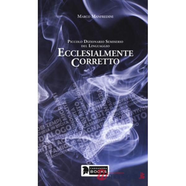 Ecclesialmente corretto. Piccolo dizionario semiserio sul linguaggio