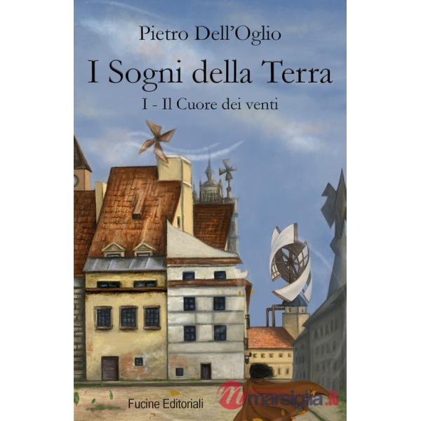 Sogni della Terra (I). Vol. 1: Il cuore dei venti