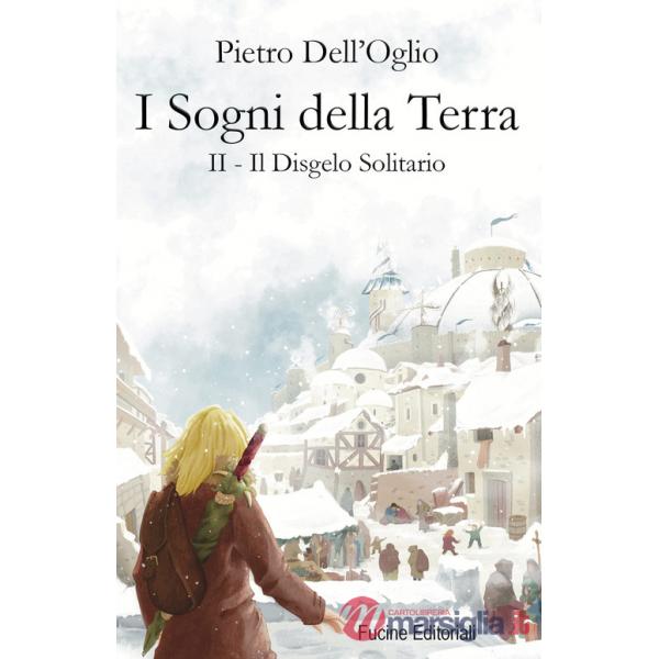 Sogni della Terra (I). Vol. 2: Il disgelo solitario
