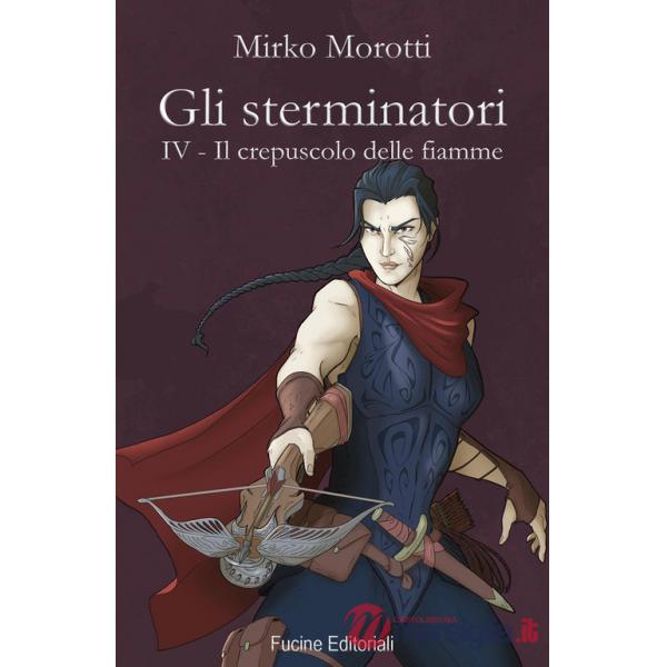 Crepuscolo delle fiamme. Gli sterminatori (Il). Vol. 4