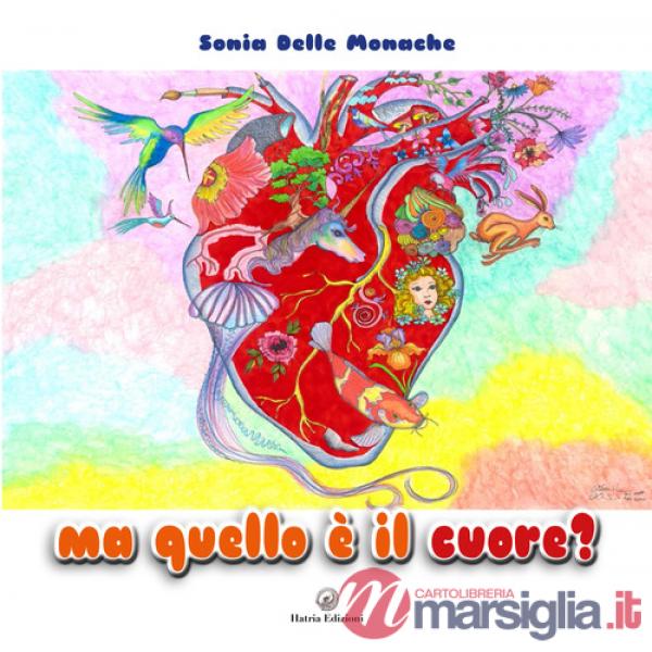 Ma quello è il cuore? Ediz. illustrata