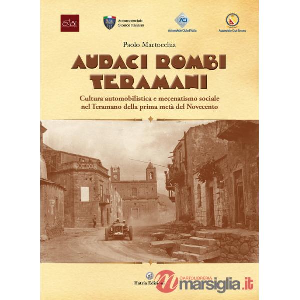 Audaci rombi teramani. Cultura automobilistica e mecenatismo sociale nel teramano del primo Novecento