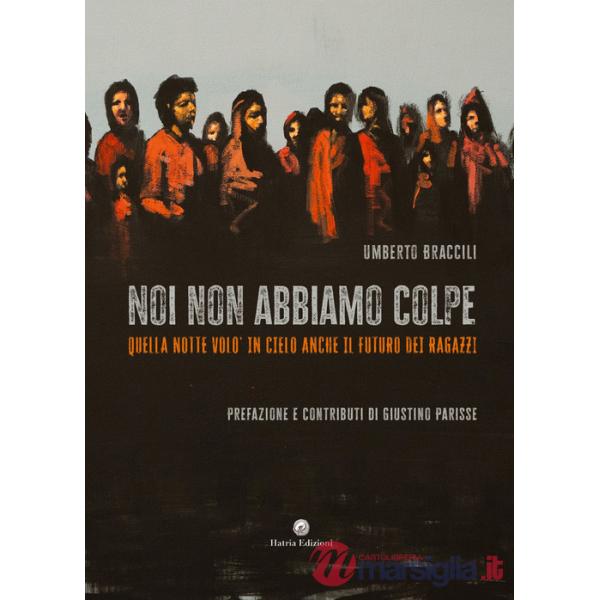 Noi non abbiamo colpe. Quella notte volò in cielo anche il futuro dei ragazzi