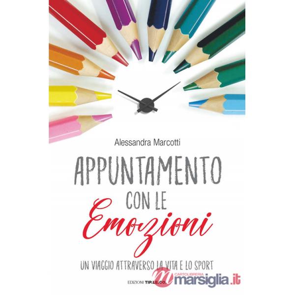 Appuntamento con le emozioni. Un viaggio attraverso la vita e lo sport