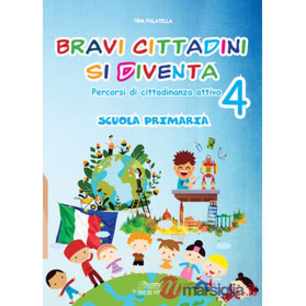 Bravi cittadini si diventa. Percorsi di cittadinanza attiva. Per la Scuola elementare