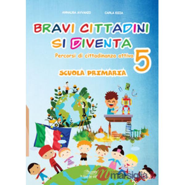 Bravi cittadini si diventa. Percorsi di cittadinanza attiva. Per la Scuola elementare
