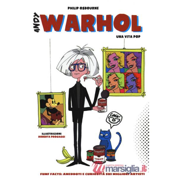 Fun facts: aneddoti e curiosità sui migliori artisti. Ediz. a colori. Vol. 1: Andy Warhol
