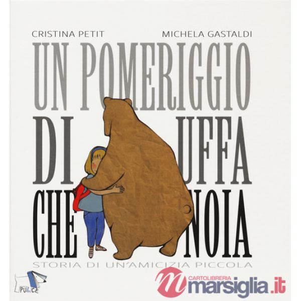 Pomeriggio di uffa che noia. Storia di un'amicizia piccola. Ediz. a colori (Un)