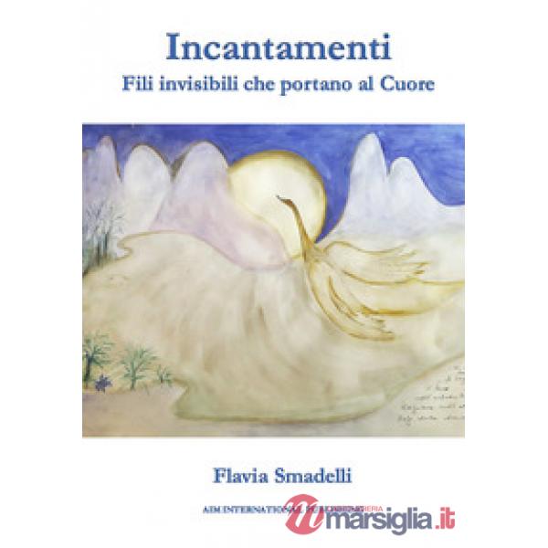 Incantamenti. Fili invisibili che portano al cuore