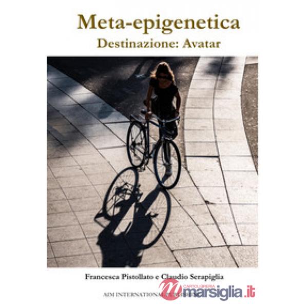 Meta-epigenetica. Destinazione Avatar