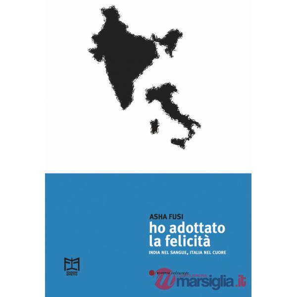 Ho adottato la felicità. India nel sangue, Italia nel cuore